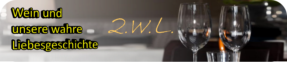 Wein und unsere wahre Liebesgeschichte