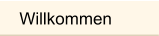 Willkommen